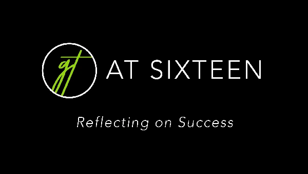 GT at Sixteen Reflecting on Success